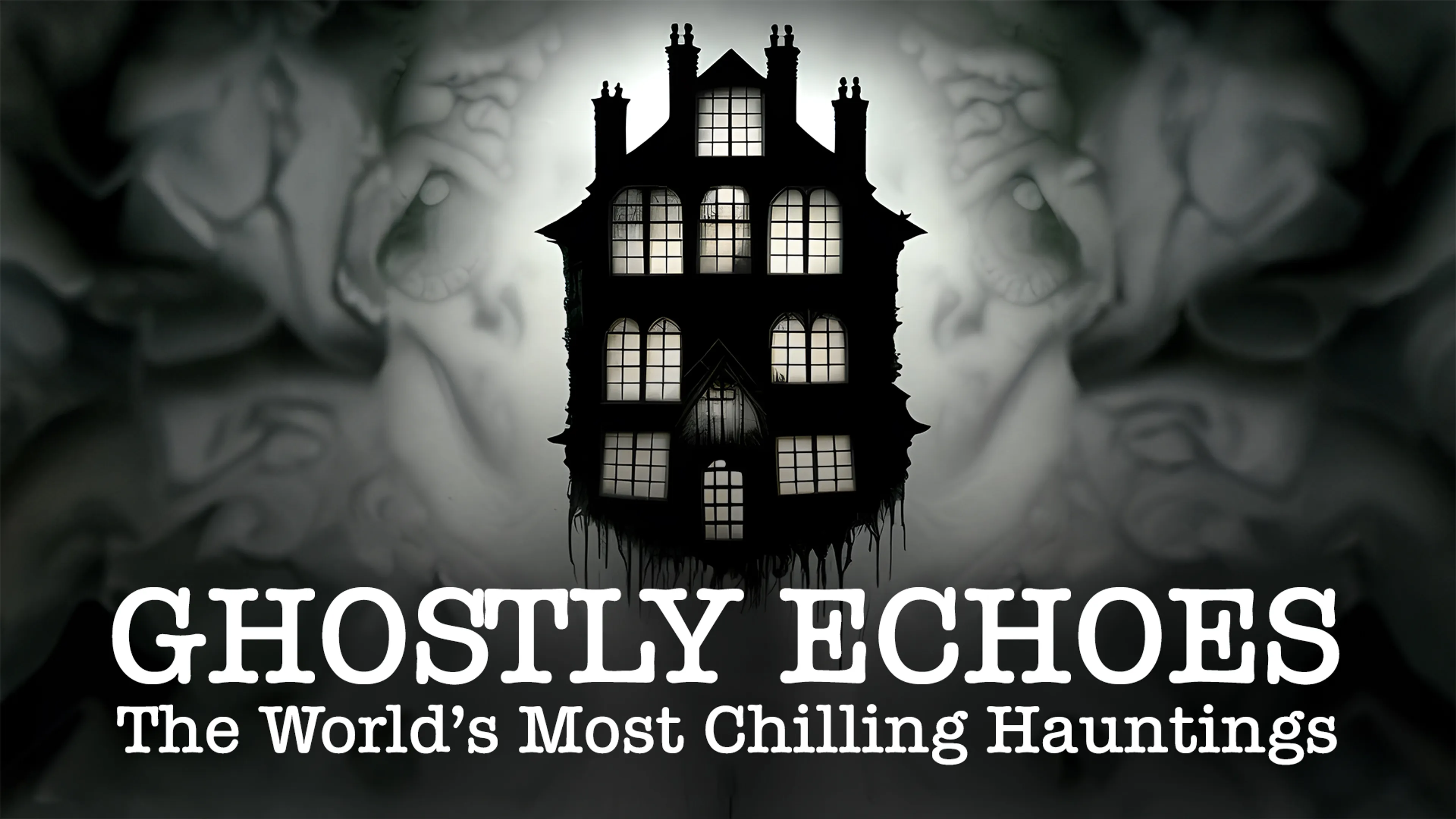 Ghostly Echoes: The World's Most Chilling Hauntings poster